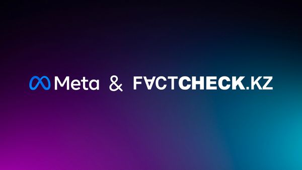 Meta включила казахстанский проект Factcheck.kz в программу по выявлению вирусной дезинформации